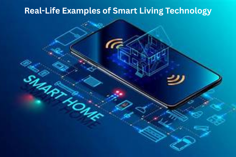real-life examples of smart living technology