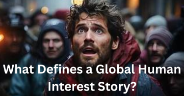 what defines a global human interest story